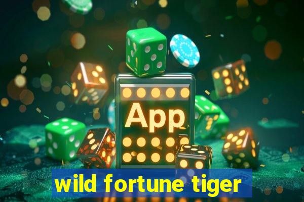 wild fortune tiger